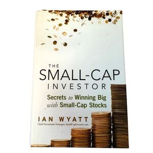 The Small-Cap‎ Investor: Secrets to Winning Big by Ian Wyatt Hardcover